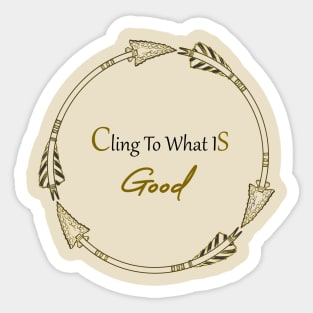 Cling to what is good Sticker